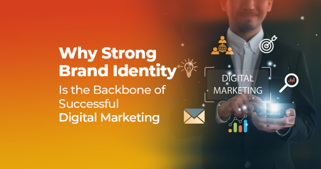 Why Strong Brand Identity Is the Backbone of Successful Digital Marketing why strong brand identity is the backbone of successful digital marketing 1080x567